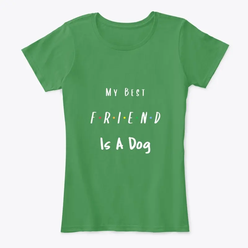 My Best Friend Is A Dog